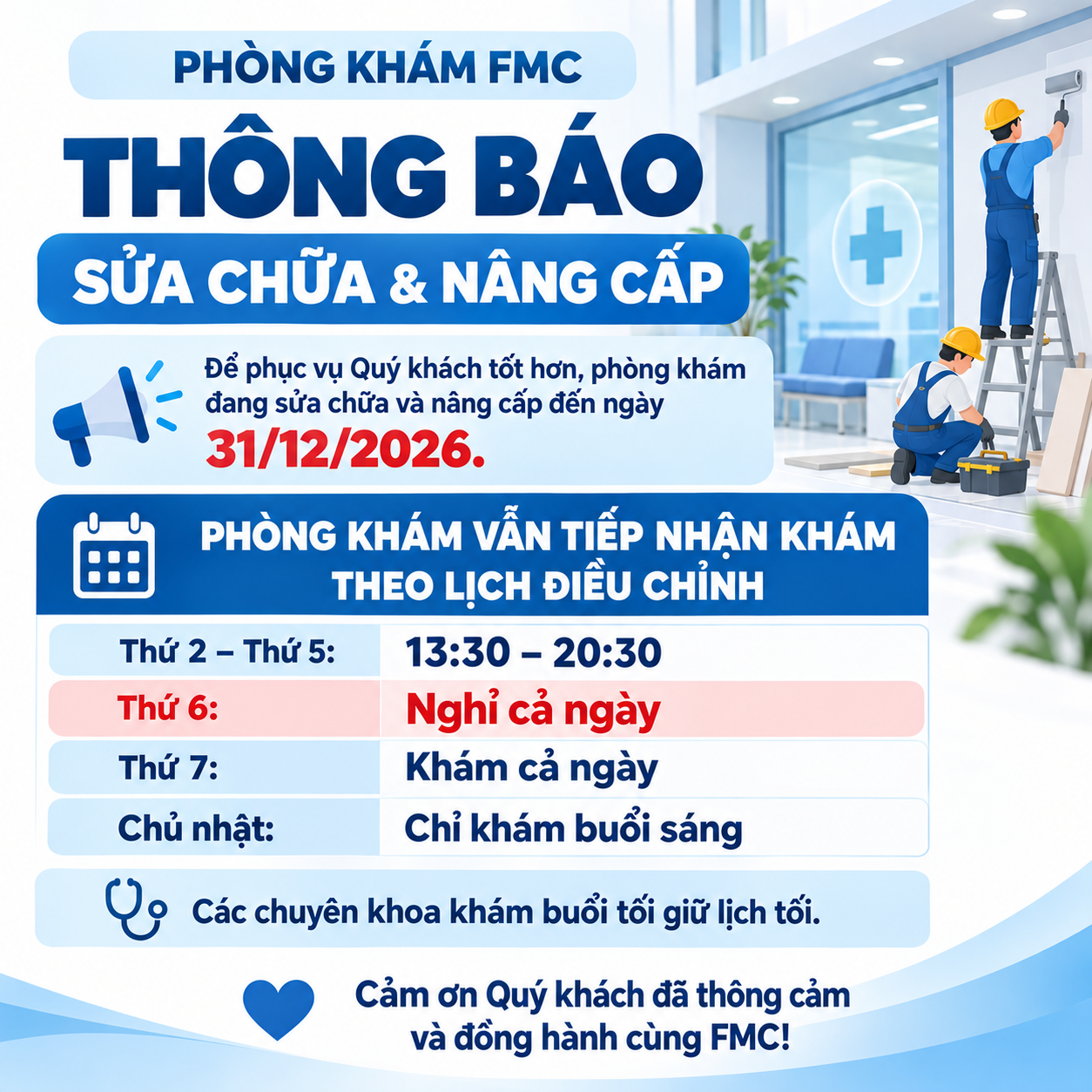 Phòng khám FMC sửa chữa và nâng cấp đến 31/12/2026. Thứ 2 đến Thứ 5 khám 13:30–20:30; Thứ 6 nghỉ cả ngày; Thứ 7 khám cả ngày; Chủ nhật chỉ khám buổi sáng. Các chuyên khoa khám buổi tối giữ lịch tối.